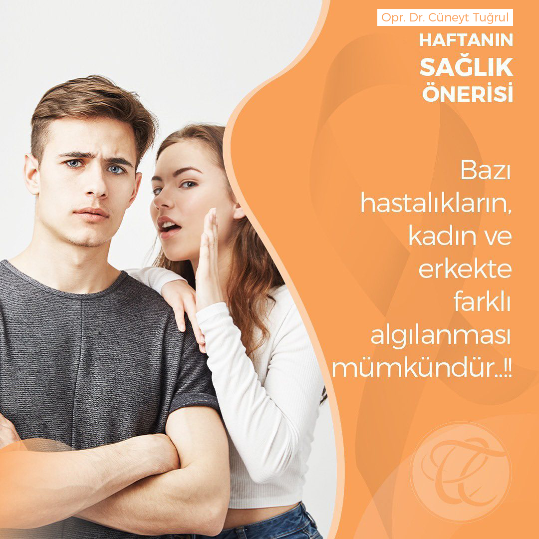 Bazı hastalıkların, kadın ve erkekte farklı algılanması mümkündür 